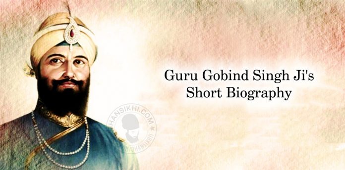 Guru Gobind Singh Ji’s Short Biography
