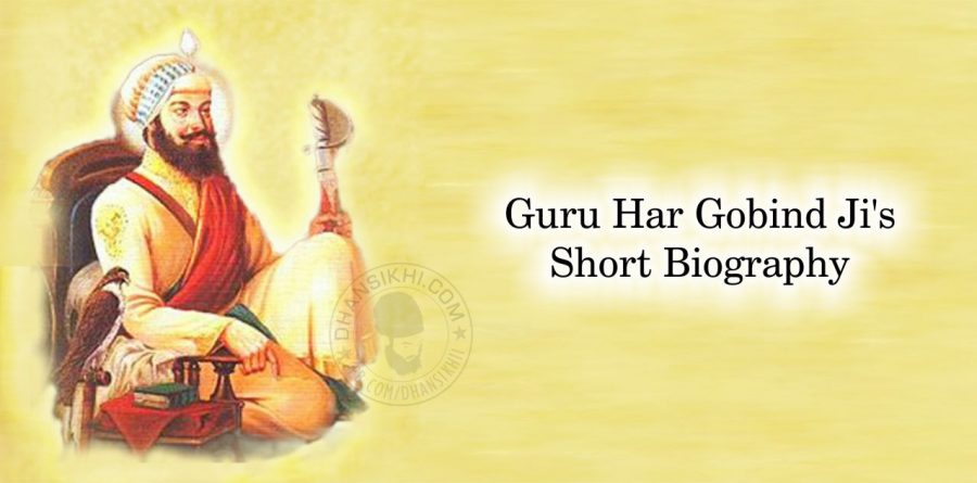 Guru Har Gobind Ji’s Short Biography