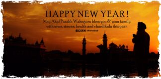 HAPPY NEW YEAR ! May Akal Purakh Waheguru bless you & your family with sewa, simran, health and chardikala this year.