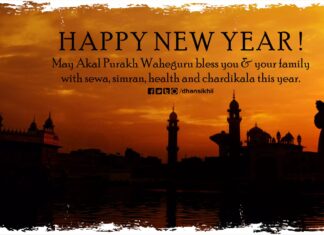 HAPPY NEW YEAR ! May Akal Purakh Waheguru bless you & your family with sewa, simran, health and chardikala this year.
